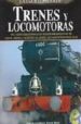LA ENCICLOPEDIA DE TRENES Y LOCOMOTORAS: UNA GUIA EXHAUSTIVA CON MAS DE 900 MAQUINAS DE VAPOR, DIESEL Y ELECTRICAS DESDE 1825 HASTA NUESTROS DIAS di VV.AA. 