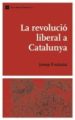 LA REVOLUCIO LIBERAL A CATALUNYA de FONTANA, JOSEP 