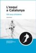 L ESQUI A CATALUNYA: 100 ANYS D HISTORIA di ROMANI, DANIEL 