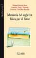 MEMORIA DEL SEGLE XX: IDEES PER AL FUTUR de TORRALBA, FRANCESC  GARCIA-BARO, MIGUEL 