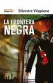 LA FRONTERA NEGRA de VILAPLANA, SILVESTRE 