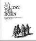 LA CIUTAT DEL BORN di GARCIA ESPUCHE, ALBERT 
