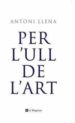PER L ULL DE L ART di LLENA, ANTONI 