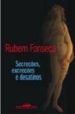 SECREOES, EXCREOES E DESATINOS de FONSECA, RUBEM 