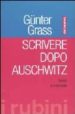 SCRIVERE DOPO AUSCHWITZ. SCRITTI E INTERVISTE. de GRASS, GUNTER 