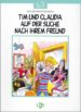 TIM UND CLAUDIA AUF DER SUCHE NACH IHREM FREUND (GRUNDSTUFE) di VV.AA. 