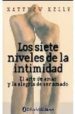 LOS SIETE NIVELES DE LA INTIMIDAD: EL ARTE DE AMAR Y LA ALEGRIA D E SER AMADO di KELLY, MATTHEW 