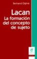 LACAN: LA FORMACION DEL CONCEPTO DE SUJETO de OGILVIE, BERTRAND 