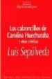 LOS CALZONCILLOS DE CAROLINA HUECHURABA Y OTRAS CRONICAS de SEPULVEDA, LUIS 