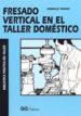 FRESADO VERTICAL EN EL TALLER DOMESTICO di THROP, ARNOLD 
