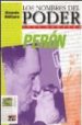 LOS NOMBRES DEL PODER: JUAN DOMINGO PERON di SIDICARO, RICARDO 