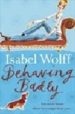 BEHAVING BADLY de WOLFF, ISABEL 