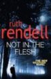 NOT IN THE FLESH de RENDELL, RUTH 