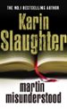 MARTIN MISUNDERSTOOD de SLAUGHTER, KARIN 