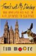 TRAVELS WITH MY DONKEY: ONE MAN AND HIS ASS ON PILGRIMAGE TO SANT IAGO di MOORE, TIM 