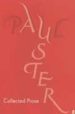 COLLECTED PROSE de AUSTER, PAUL 