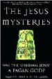 JESUS MYSTERIES : WAS THE ORIGINAL JESUS A PAGAN GOD? di VV.AA. 