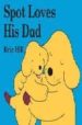 SPOT LOVES HIS DAD di HILL, ERIC 