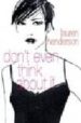 DON T EVEN THINK ABOUT IT di HENDERSON, LAUREN 