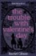 THE TROUBLE WITH VALENTINE S DAY di GIBSON, RACHEL 