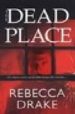 THE DEAD PLACE di DRAKE, REBECCA 