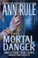 MORTAL DANGER di RULE, ANN 