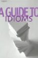 A GUIDE TO IDIOMS di VV.AA. 