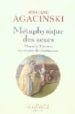METAPHYSIQUE DES SEXES: MASCULIN/FEMININ AUX SOURCES DU CHRISTIAN ISME di AGACINSKI, SYLVIANE 