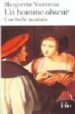 UN HOMME OBSCUR; UNE BELLE MATINEE de YOURCENAR, MARGUERITE 