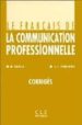 LE FRANCAIS DE LA COMMUNICATION PROFESSIONNELLE: FRANCAIS LANGUE ETRANGERE, CORRIGES di DANILO, M.  PENFORNIS, J.L. 