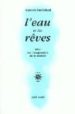 L EAU ET LES REVES: ESSAI SUR L IMAGINATION DE LA MATIERE di BACHELARD, GASTON 