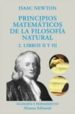 PRINCIPIOS MATEMATICOS DE LA FILOSOFIA NATURAL 2 (LIBROS II Y III de NEWTON, ISAAC 