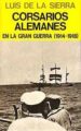 CORSARIOS ALEMANES EN LA GRAN GUERRA (1914-1918) de SIERRA, LUIS DE LA 