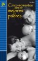 CINCO MOMENTOS PARA SER MEJORES PADRES di MESA, LUIS 