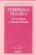 ANTROPOLOGIA FILOSOFICA: UNA INTRODUCCION A LA FILOSOFIA DEL HOMB RE de GARCIA CUADRADO, JOSE ANGEL 