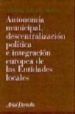 AUTONOMIA MUNICIPAL, DESCENTRALIZACION POLITICA E INTEGRACION EUR OPEA DE LAS ENTIDADES LOCALES de IGLESIAS MARTIN, ANTONIO 