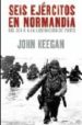 SEIS EJERCITOS EN NORMANDIA: DEL DIA 