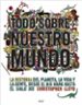 TODO SOBRE NUESTRO MUNDO: LA HISTORIA DEL PLANETA, LA VIDA Y LA G ENTE DESDE EL BIG BANG HASTA EL SIGLO XXI de LLOYD, CHRISTOPHER 