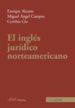 EL INGLES JURIDICO NORTEAMERICANO (4 ED.) de ALCARAZ VARO, ENRIQUE  GIA, CYNTHIA  CAMPOS ALONSO, MIGUEL ANGEL 