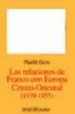 LAS RELACIONES DE FRANCO CON EUROPA CENTRO-ORIENTAL (1939-1955) de EIROA SAN FRANCISCO, MATILDE 