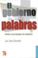 EL GOBIERNO DE LAS PALABRAS: POLITICA PARA TIEMPOS DE CONFUSION de MONEDERO, JUAN CARLOS 