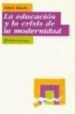 LA EDUCACION Y LA CRISIS DE LA MODERNIDAD de DUCH, LLUIS 