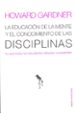 LA EDUCACION DE LA MENTE Y EL CONOCIMIENTO DE LAS DISCIPLINAS: LO QUE TODOS LOS ESTUDIANTES DEBERIAN COMPREDER de GARDNER, HOWARD 