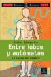ENTRE LOBOS Y AUTOMATAS (PREMIO ESPASA DE ENSAYO 2006) de GOMEZ PIN, VICTOR 