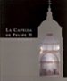 LA CAPILLA DE FELIPE II EN EL PALACIO REAL DE ARANJUEZ _= THE CHA PEL OF PHILIP II IN THE ROYAL PALACE OF ARANJUEZ (ED. BILINGE INGLES-ESPAOL) di VV.AA. 