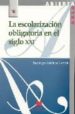 ESCOLARIZACION OBLIGATORIA EN EL SIGLO XXI di VV.AA. 
