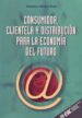 CONSUMIDOR, CLIENTELA Y DISTRIBUCION PARA LA ECONOMIA DEL FUTURO de ABASCAL ROJAS, FRANCISCO 