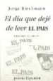 EL DIA QUE DEJE DE LEER EL PAIS de RIECHMANN, JORGE 