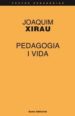 PEDAGOGIA I VIDA di XIRAU, JOAQUIM 