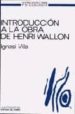 INTRODUCCION A LA OBRA DE HENRI WALLON de VILA, IGNASI 
